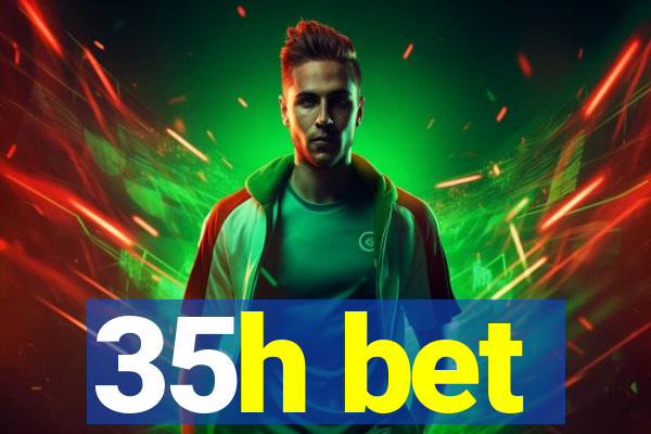 35h bet